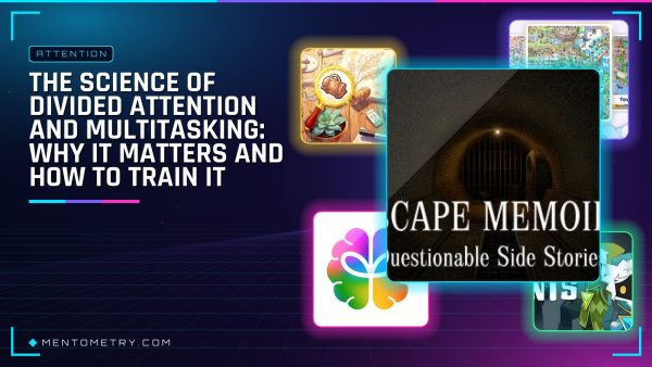 The Science of Divided Attention and Multitasking: Why It Matters and How to Train It