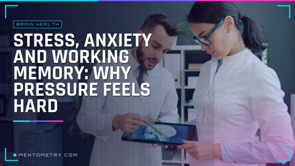 Stress, Anxiety and Working Memory: Why Pressure Feels Hard