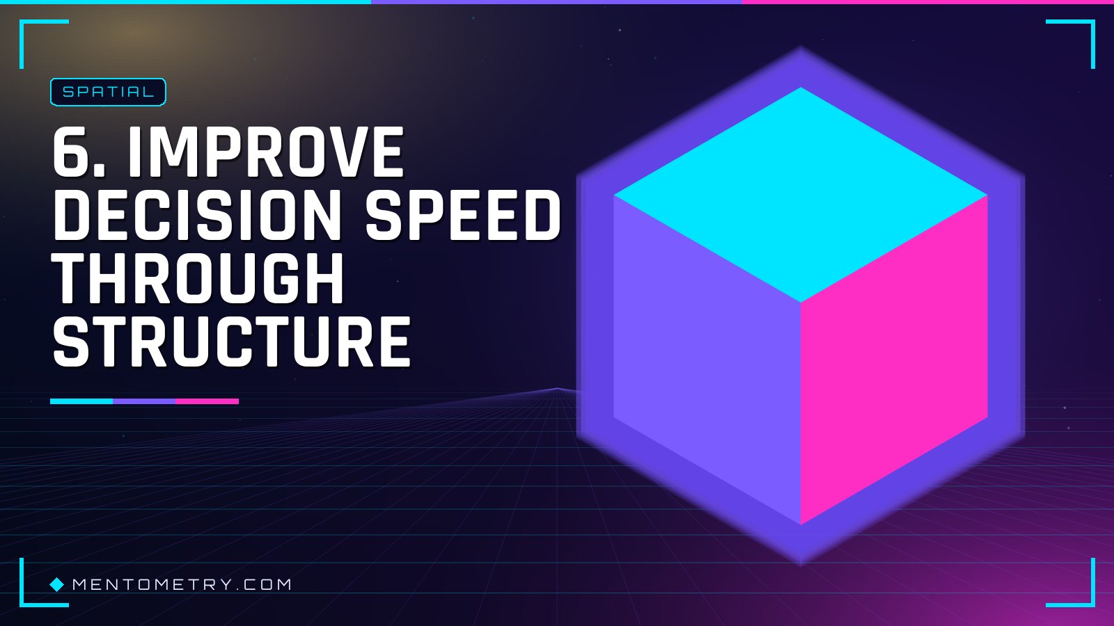 6. Improve Decision Speed Through Structure