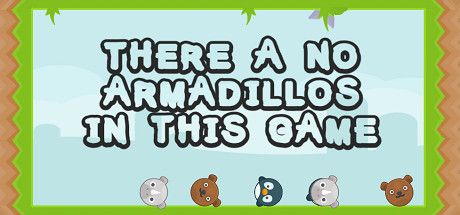 There a no Armadillos in this game cover