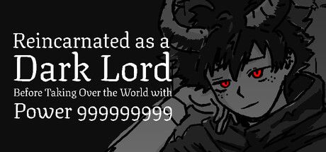 Reincarnated as a Dark Lord Before Taking Over the World with Power 999999999 cover