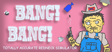 BANG! BANG! Totally Accurate Redneck Simulator cover